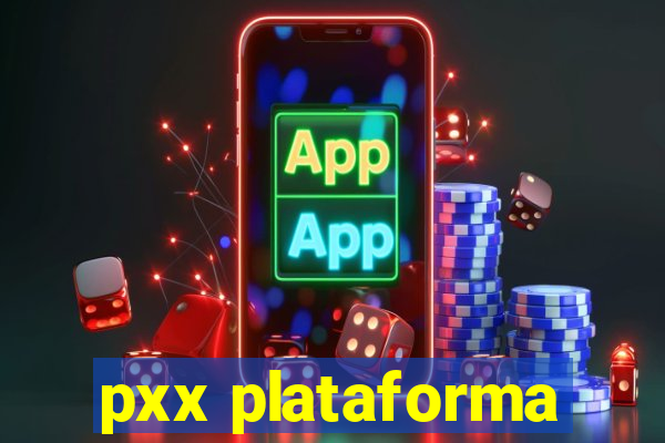 pxx plataforma